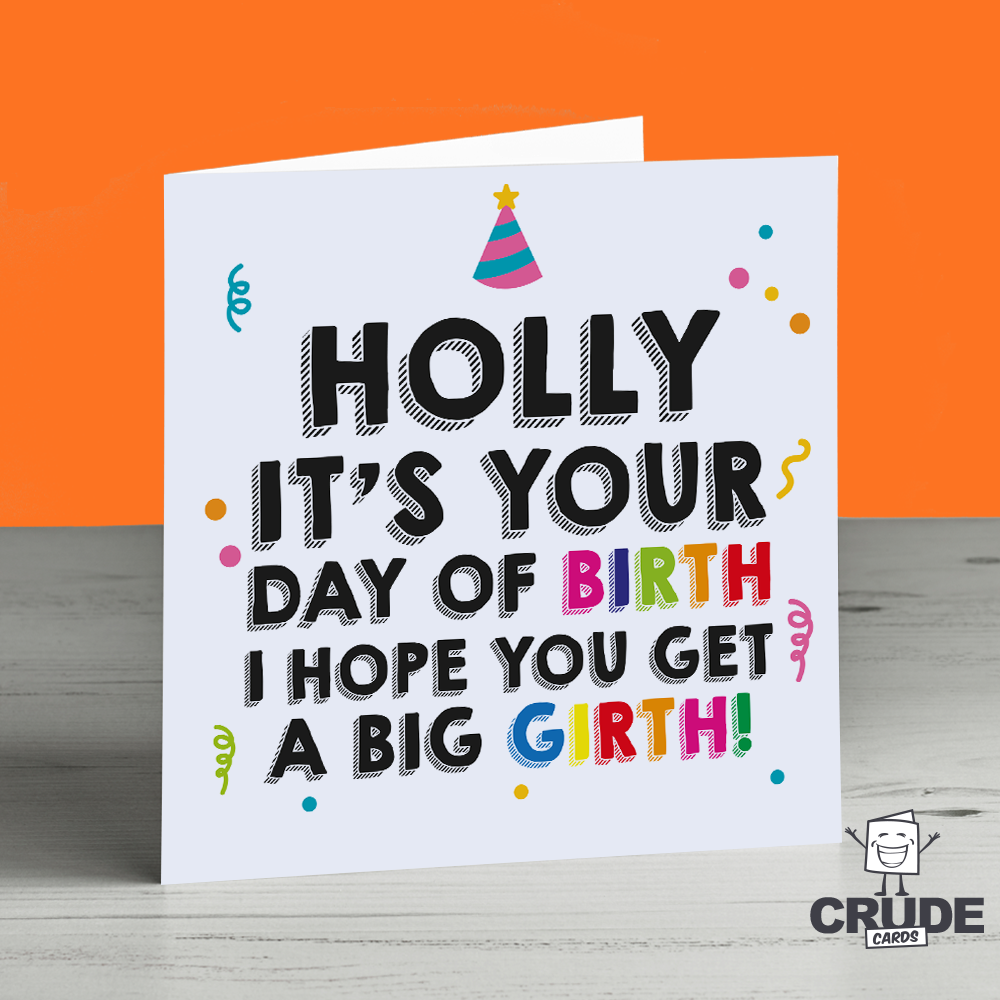 *Name* Its Your Day Of Birth I Hope You Get A Big Girth Card | Crude Cards